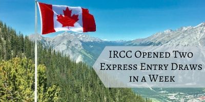 IRCC Opened Two Express Entry Draws Within a Week